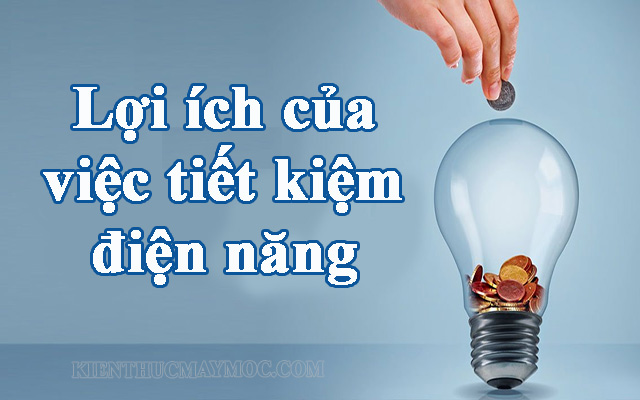 Tiết kiệm điện năng là cách để cải thiện môi trường sống và giảm thiểu chi phí